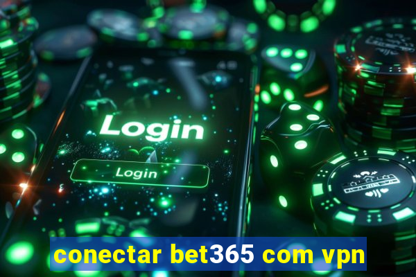 conectar bet365 com vpn